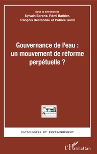 Sylvain Barone et Rémi Barbier - Gouvernance de l'eau : un mouvement de réforme perpétuelle ?.