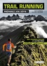 Sylvain Bazin et Jean-Marc Delorme - Trail running, préparez vos défis ! - Des courses nature à l'ultra-rail.
