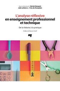 Sylvain Beaupré et Julie Lefebvre - L'analyse réflexive en enseignement professionnel et technique - De la théorie à la pratique.