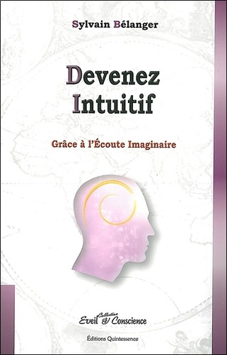 Sylvain Bélanger - Devenez intuitif grâce à l'Ecoute Imaginaire.