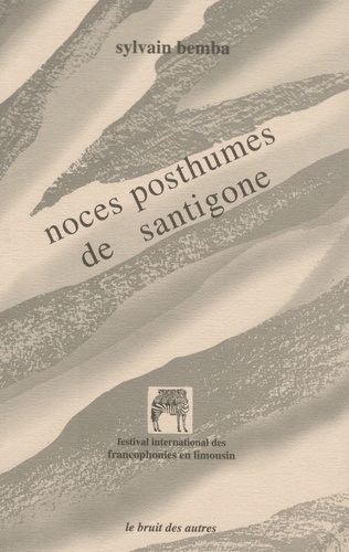 Sylvain Bemba - Noces posthumes de Santigone.