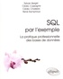 Sylvain Berger et Cédric Cassagne - SQL par l'exemple - La pratique professionnelle des bases de données.