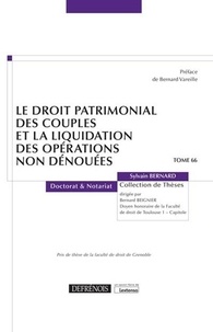Sylvain Bernard - Le droit patrimonial des couples et la liquidation des opérations non dénouées - Tome 66.