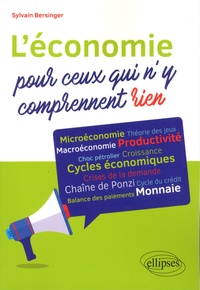 Sylvain Bersinger - L'économie pour ceux qui n'y comprennent rien.