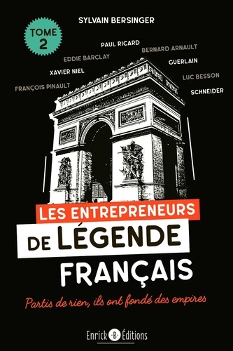 Les entrepreneurs de légende français. Tome 2