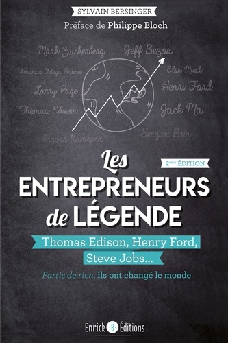 Les entrepreneurs de légende. Thomas Edison, Henry Ford, Steve Jobs... partis de rien, ils ont changé le monde 2e édition
