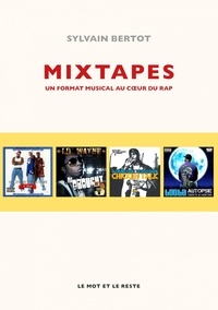 Sylvain Bertot - Mixtapes - Un format musical au coeur du rap.