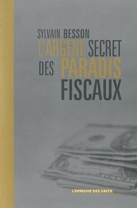 Sylvain Besson - L'Argent Secret Des Paradis Fiscaux.