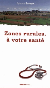 Sylvain Blondin - Zones rurales, à votre santé.