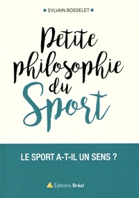 Sylvain Bosselet - Petite philosophie du sport - Le sport a-t-il un sens ?.