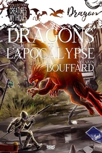 Sylvain Bouffard - Dragons de l'apocalypse.