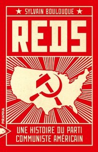 Sylvain Boulouque - Reds : une histoire du Parti communiste américain.