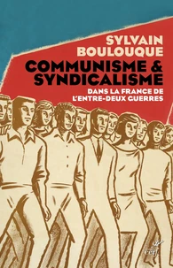 Syndicalisme et communisme en France dans l'entre-deux-guerres