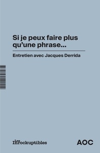 Sylvain Bourmeau et Jean-Max Colard - Si je peux faire plus qu'une phrase… - Entretien avec Jacques Derrida.