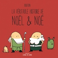 Sylvain Bouton - La véritable histoire  : La véritable histoire de Noël & Noé.