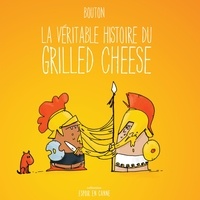 Sylvain Bouton - La véritable histoire du grilled cheese.