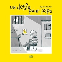 Sylvain Bouton - Un dessin pour papa.