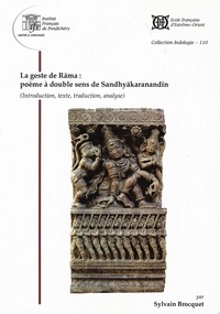 Sylvain Brocquet - La geste de Rama : poème à double sens de Sandhyakaranandin.