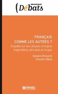 Sylvain Brouard et Vincent Tiberj - Français comme les autres ? - Enquête sur les citoyens d'origine maghrébine, africaine et turque.
