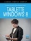 Tablette Windows 8, le mode d'emploi complet