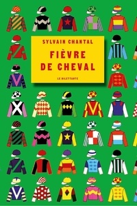 Sylvain Chantal - Fièvre de cheval.