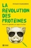 Sylvain Charlebois - La Révolution des protéines - Sauver la planète un repas à la fois.