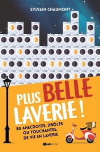 Sylvain Chaumont - Plus belle laverie ! - 80 anecdotes, drôles ou touchantes, de vie de laverie.