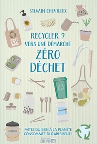 Sylvain Chevreux - Recycler ? Vers une démarche zéro déchet.