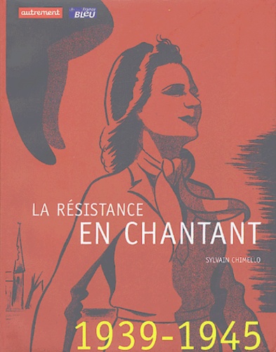Sylvain Chimello - La Résistance en chantant - 1939-1945. 1 CD audio