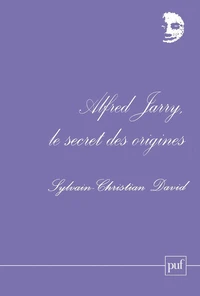 Alfred Jarry, le secret des origines