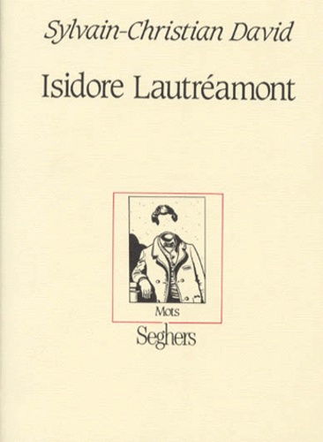 Sylvain-Christian David - Isidore Lautréamont.