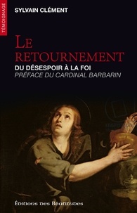Sylvain Clément - Le retournement - Du désespoir à la foi.