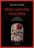 Sylvain Coher - Trois cantates policières - La digitale ; La douce-amère ; La dame-d'onze-heures.