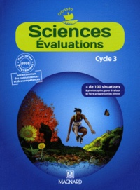 Sylvain Combaluzier et Jocelyne Nomblot - Sciences Evaluations Cycle 3 - Plus de 100 situations pour évaluer et faire progresser les élèves.