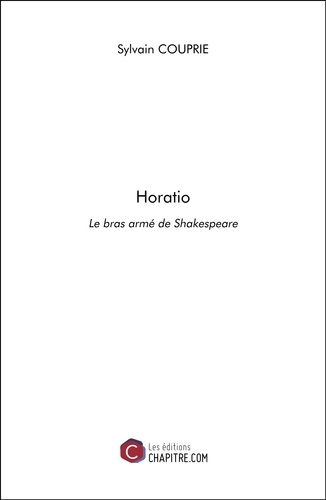Sylvain Couprie - Horatio - Le bras armé de Shakespeare.
