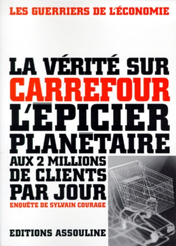 La Verite Sur Carrefour. L'Epicier Planetaire Aux 2 Millions De Clients Par Jour