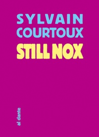 Sylvain Courtoux - Still nox - Exercices de mort moléculaire.