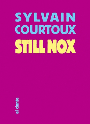 Sylvain Courtoux - Still nox - Exercices de mort moléculaire.