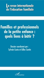 Sylvain Coutu et Gilles Cantin - La revue internationale de l'éducation familiale N° 42, 2017 : Familles et professionnels de la petite enfance : quels liens à bâtir ?.