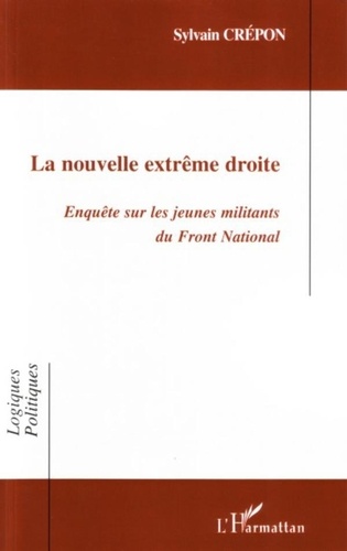 Sylvain Crépon - La nouvelle extrême droite : enquête sur les jeunes militants du Front National.