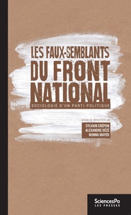 Sylvain Crépon et Alexandre Dézé - Les faux-semblants du Front national - Sociologie d'un parti politique.