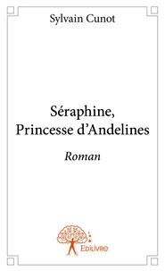 Séraphine, Princesse d’Andelines