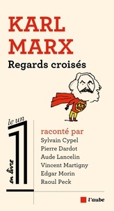 Sylvain Cypel et Pierre Dardot - Karl Marx - Regards croisés.