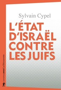 Sylvain Cypel - L'Etat d'Israël contre les Juifs.