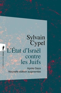 Sylvain Cypel - L'Etat d'Israël contre les Juifs - Après Gaza.