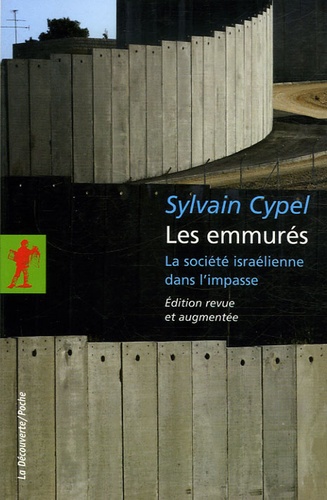 Sylvain Cypel - Les emmurés - La société israélienne dans l'impasse.