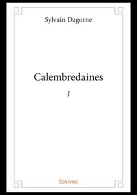 Sylvain Dagorne - Calembredaines 1 : Calembredaines - i - Tome 1.