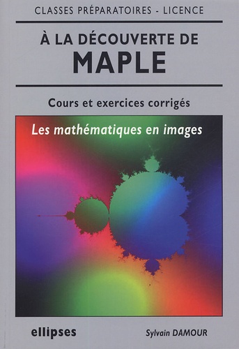 Sylvain Damour - A la découverte de Mapple - Les mathématiques en images, cours et exercices corrigés.