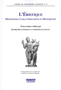 Sylvain Delcomminette et Geneviève Lachance - L'éristique - Définitions, caractérisations et historicité.
