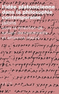 Sylvain Delcomminette et Antonino Mazzù - L'idée platonicienne dans la philosophie contemporaine - Jalons.